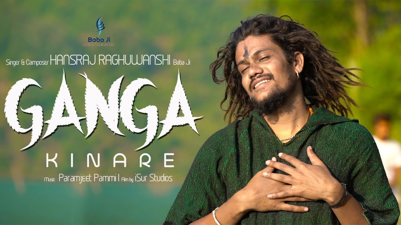 Ganga Kinare Chale Jaana Mudke Fir Nahi Aana – Hansraj Raghuwanshi | Lyrics | Video Song