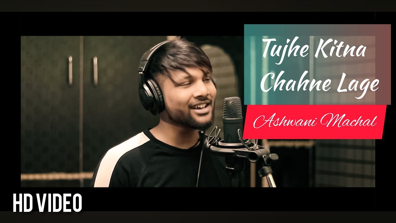 Tujhe Kitna Chahne Lage Hum – Ashwani Machal | Video Song