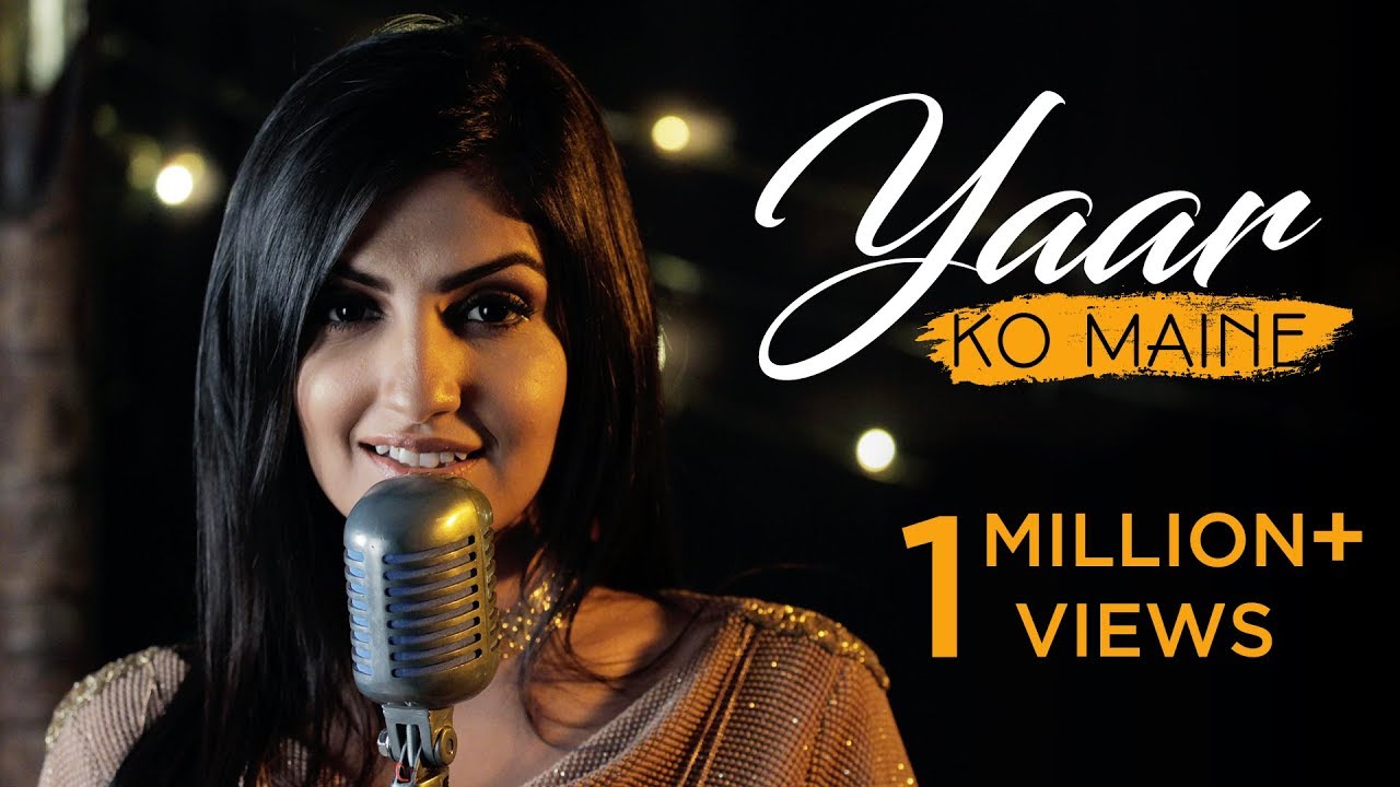 Yaar Ko Maine (cover) – Rupali Jagga | Video Song