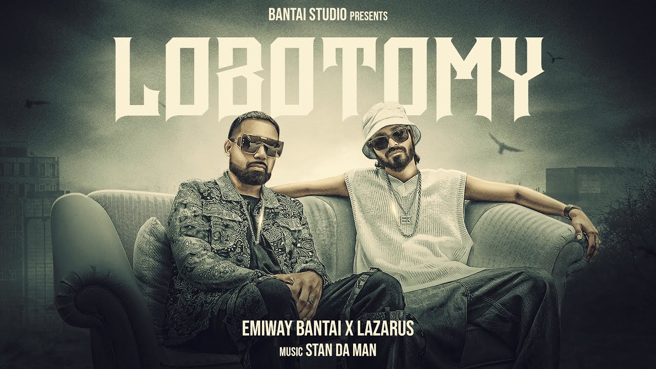 Lobotomy Lyrics – Emiway And Lazarus